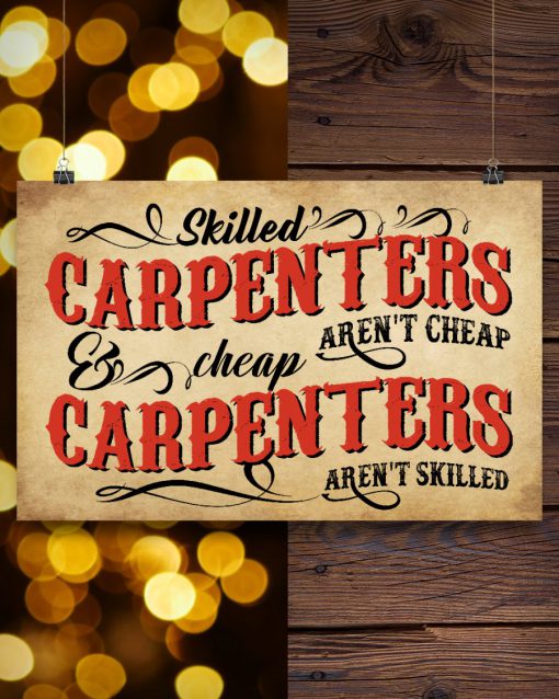 Skilled Carpenters Aren't Cheap And Cheap Carpenters Aren't Skilled Posterc
