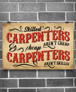 Skilled Carpenters Aren't Cheap And Cheap Carpenters Aren't Skilled Posterx