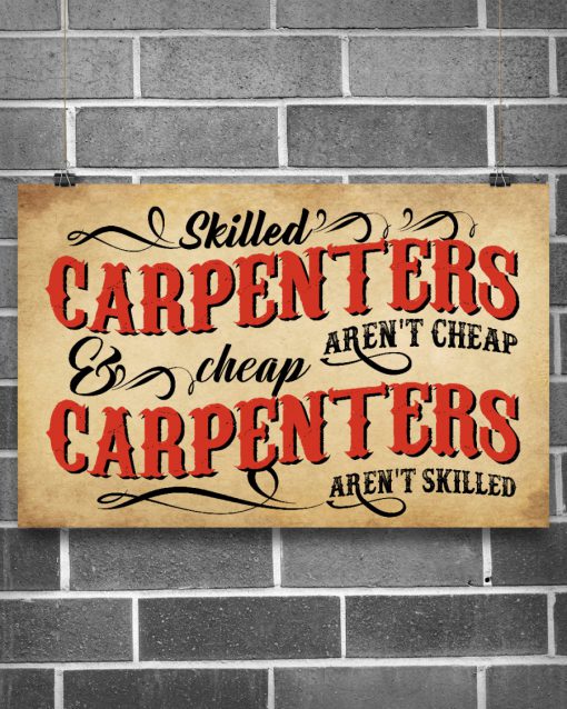 Skilled Carpenters Aren't Cheap And Cheap Carpenters Aren't Skilled Posterx