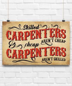 Skilled Carpenters Aren't Cheap And Cheap Carpenters Aren't Skilled Posterz