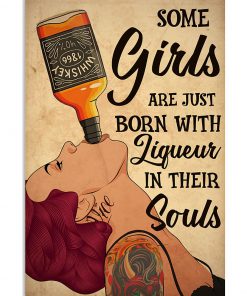 Some Girls Born With Liqueur In Their Souls Poster