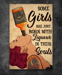 Some Girls Born With Liqueur In Their Souls Posterx