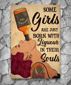 Some Girls Born With Liqueur In Their Souls Posterz