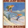 Some girls are just born with skiing in their souls poster