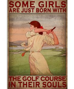 Some girls are just born with the golf course in their souls poster