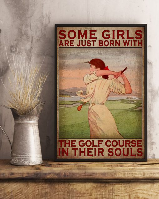 Some girls are just born with the golf course in their souls posterx