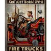 Some men are just born with fire trucks in their souls poster