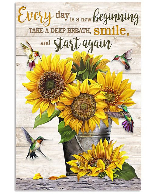 Sunflower Every day is a new beginning take a deep breath smile and start again poster
