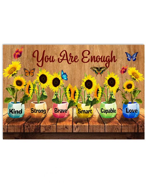Sunflower You are enough kind strong brave smart capable love poster