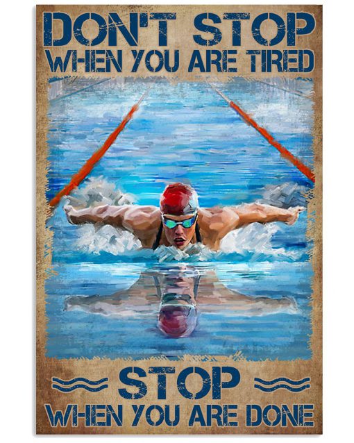 Swimming Don't stop when you're tired stop when you're done poster