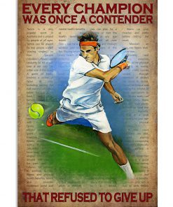 Tennis Every champion was once a contender who refused to give up poster
