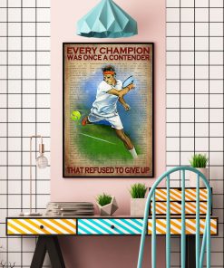 Tennis Every champion was once a contender who refused to give up posterc