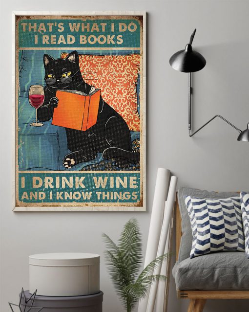 That's what I do I read books I drink wine and I know things posterz
