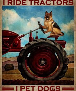 That's what I do I ride tractors I pet dogs and I know things poster
