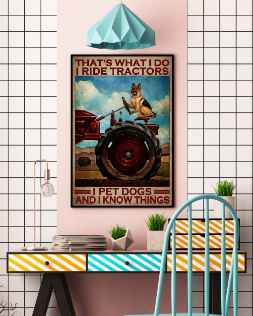 That's what I do I ride tractors I pet dogs and I know things posterc