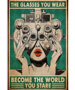 The Glasses You Wear Become The World You Stare Poster