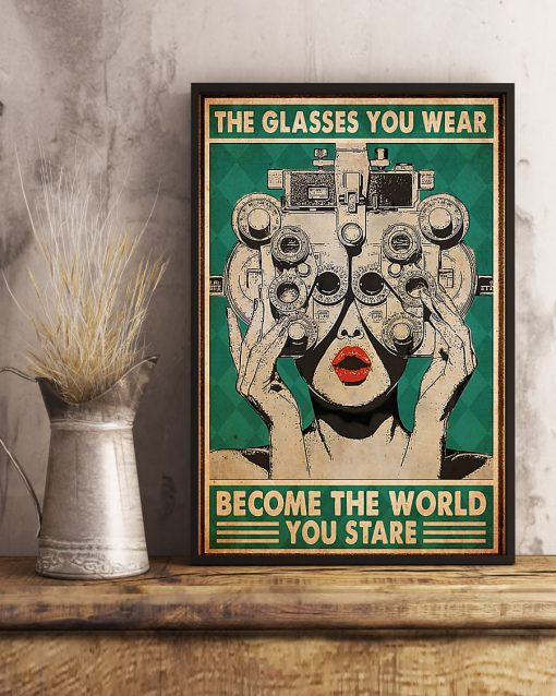 The Glasses You Wear Become The World You Stare Posterc