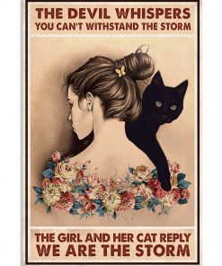 The devil whispered you can't withstand the storm The girl and her cat reply We are the storm poster