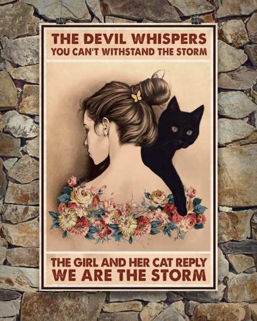 The devil whispered you can't withstand the storm The girl and her cat reply We are the storm posterc