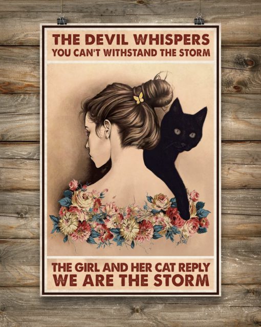 The devil whispered you can't withstand the storm The girl and her cat reply We are the storm posterx
