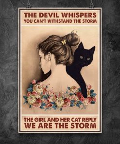 The devil whispered you can't withstand the storm The girl and her cat reply We are the storm posterz