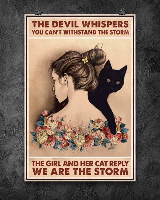 The devil whispered you can't withstand the storm The girl and her cat reply We are the storm posterz