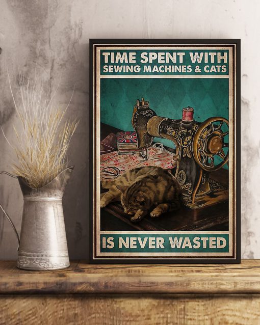 Time Spent With Sewing Machines And Cats Is Never Wasted Posterx
