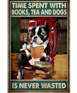 Time spent with books tee and dogs is never wasted poster