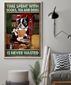 Time spent with books tee and dogs is never wasted posterz