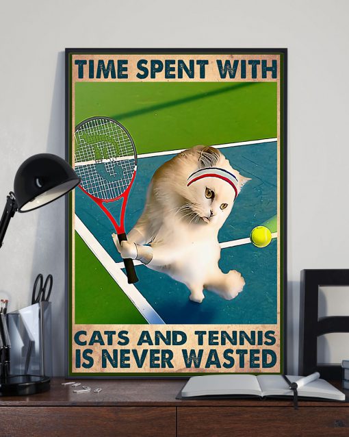 Time spent with cats and tennis is never wasted posterc
