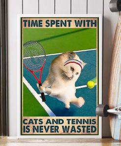 Time spent with cats and tennis is never wasted posterx