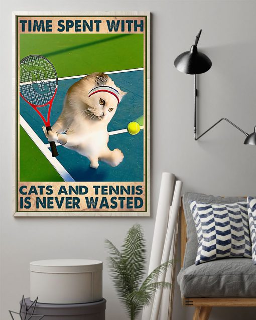 Time spent with cats and tennis is never wasted posterz