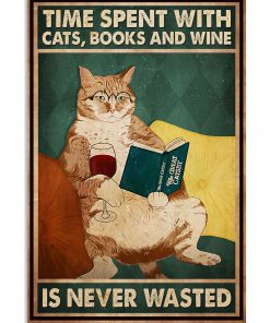Time spent with cats books and wine is never wasted poster