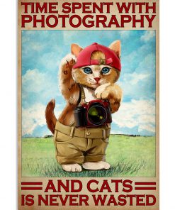 Time spent with photography and cats is never wasted poster