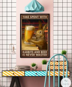 Time spent with rabbits and beer is never wasted posterc