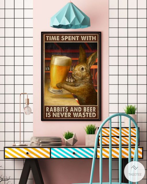 Time spent with rabbits and beer is never wasted posterc