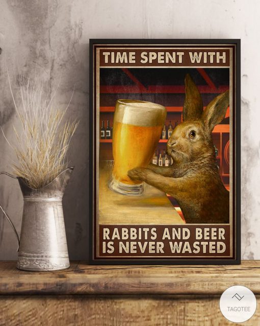 Time spent with rabbits and beer is never wasted posterx