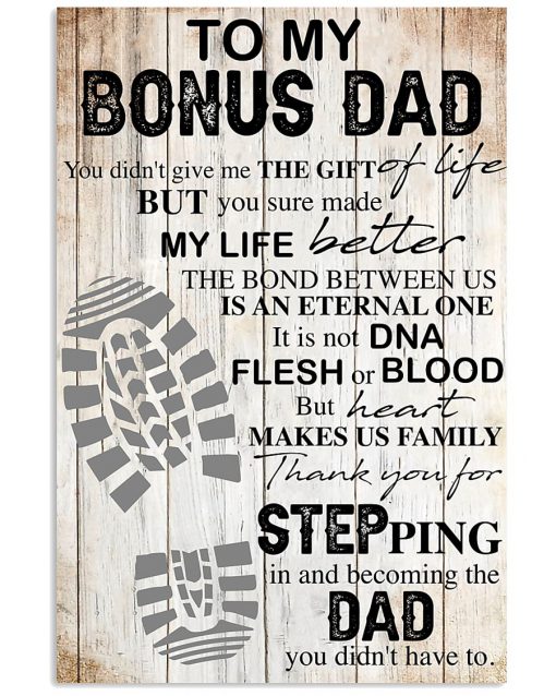 To my bonus dad Thank you for stepping in and becoming the Dad you didn't have to poster