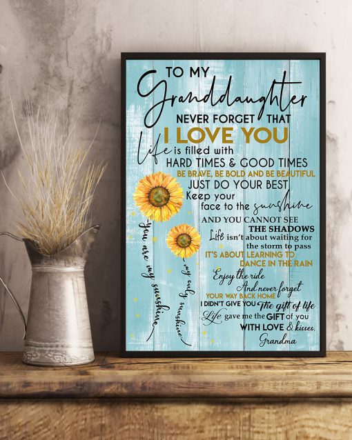 To my granddaughter Never forget that I love you Sunflower posterc