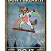 Unicorn Don't dream it Do it poster