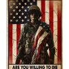 Veteran I'm Willing To Die For My Rights Are You Willing To Die Trying To Take Them From Me Poster