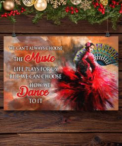 We can't always choose the music life plays for us but we can choose how we dance posterx