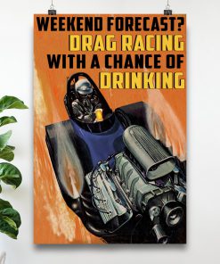 Weekend forecast Drag racing with a chance of drinking posterc