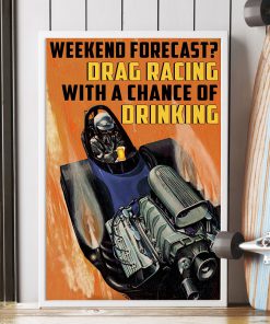 Weekend forecast Drag racing with a chance of drinking posterx