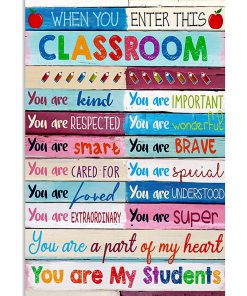 When you enter this classroom You are kind you are important you are my students poster