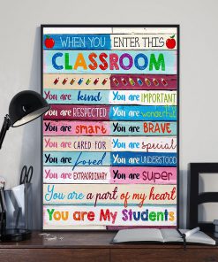 When you enter this classroom You are kind you are important you are my students posterx