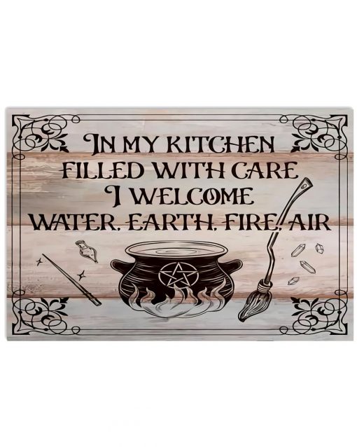 Witch In My Kitchen Filled With Care I Welcome Water Earth Fire Air Poster