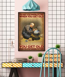 You don't stop making pottery when you get old posterc