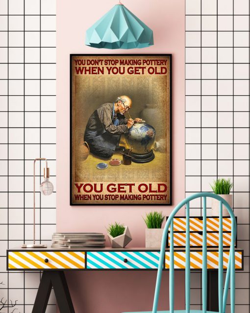 You don't stop making pottery when you get old posterc