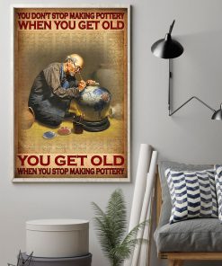 You don't stop making pottery when you get old posterz